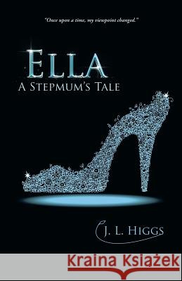 Ella: A Stepmum's Tale J L Higgs 9781504303699 Balboa Press Australia - książka