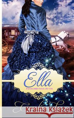 Ella: An Everland Ever After Tale Caroline Lee 9781530361502 Createspace Independent Publishing Platform - książka