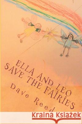 Ella And Leo Save the Fairies Reed, Dave 9781720432661 Createspace Independent Publishing Platform - książka