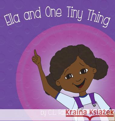 Ella and One Tiny Thing C. L. Fails C. L. Fails 9780988668928 Cynthia Fails - książka