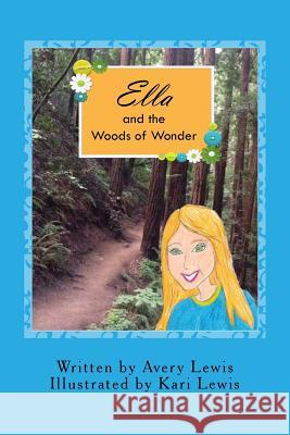Ella and the Woods of Wonder Avery Lewis 9781534813755 Createspace Independent Publishing Platform - książka