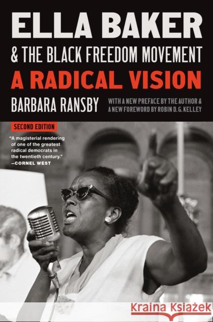 Ella Baker and the Black Freedom Movement: A Radical Vision Robin D. G. Kelley 9781469681344 University of North Carolina Press - książka