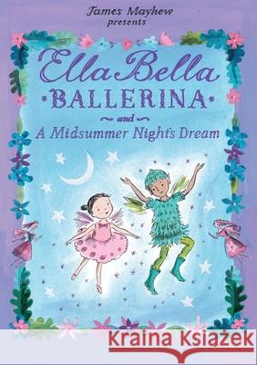 Ella Bella Ballerina and a Midsummer Night's Dream James Mayhew 9780764167973 Barron's Educational Series - książka