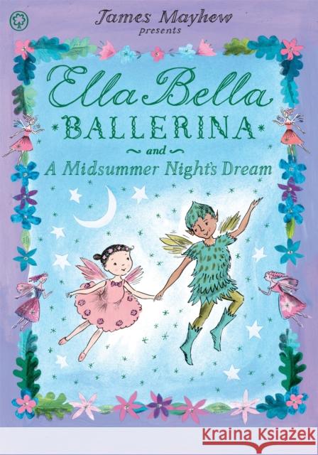 Ella Bella Ballerina and A Midsummer Night's Dream James Mayhew 9781408326442 Hachette Children's Group - książka