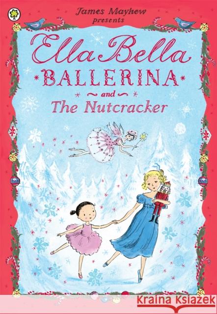 Ella Bella Ballerina and the Nutcracker James Mayhew 9781408314081 Hachette Children's Group - książka