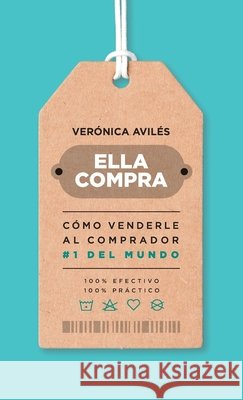 Ella compra: C?mo venderle al comprador n?mero 1 del mundo Ver?nica Avil?s 9781956625776 Pagina Azul - książka