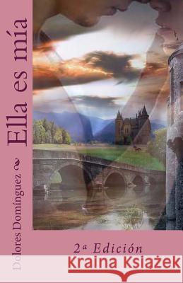 Ella es mía Dominguez, Dolores 9781497460188 Createspace - książka