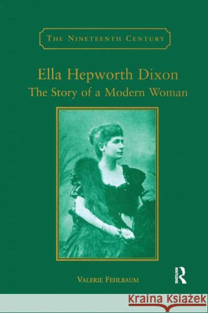 Ella Hepworth Dixon: The Story of a Modern Woman Valerie Fehlbaum 9780367887827 Routledge - książka