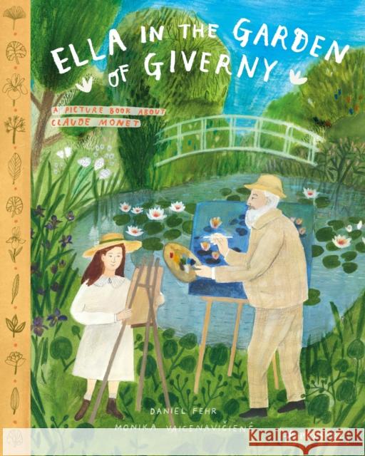 Ella in the Garden of Giverny: A Picture Book about Claude Monet Daniel Fehr Monika Vaicenaviciene 9783791374765 Prestel Junior - książka