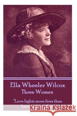 Ella Wheeler Wilcox's Three Women: 