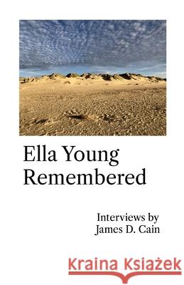 Ella Young Remembered: Interviews by James D. Cain James D Linda Rosewood 9781446153802 Lulu.com - książka
