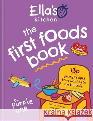 Ella's Kitchen: The First Foods Book: The Purple One Ella's Kitchen 9780600637578 OCTOPUS PUBLISHING GROUP - książka