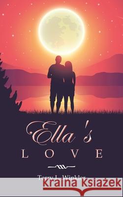 Ella's Love Terry L. Winkler 9780228866985 Tellwell Talent - książka