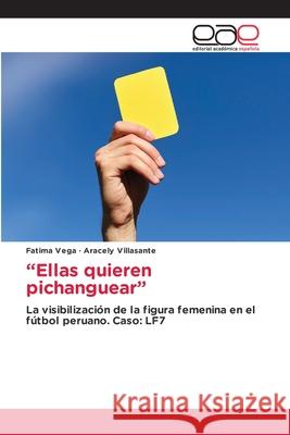 Ellas quieren pichanguear Vega, Fatima 9786203031485 Editorial Academica Espanola - książka