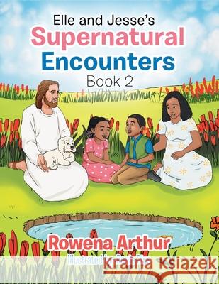 Elle and Jesse's Supernatural Encounters: Book 2 Rowena Arthur, Ronie Pios 9781514494035 Xlibris UK - książka
