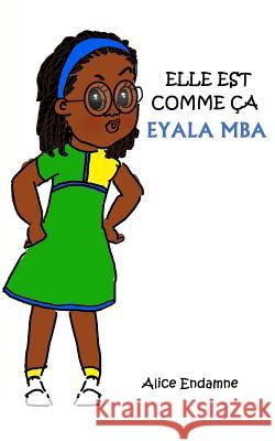 Elle est comme ça, Eyala Mba Endamne, Alice 9781539162445 Createspace Independent Publishing Platform - książka