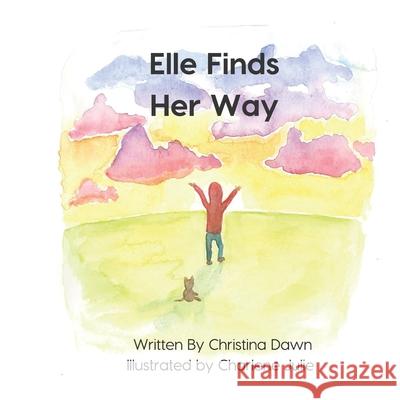 Elle Finds Her Way Charlene Julie Christina Dawn 9781999122102 Christina Dawn - książka