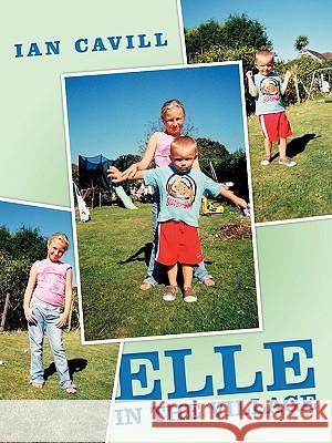 Elle in the Village Ian Cavill 9781449078225 Authorhouse - książka