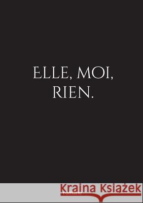 elle, moi, rien. Romane Priouzeau 9782322664498 Bod - Books on Demand - książka