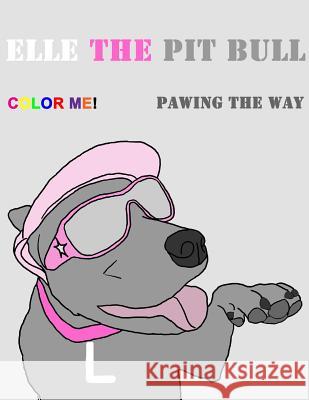 Elle the Pit Bull Pawing the Way Leah Brewer 9781329836020 Lulu.com - książka