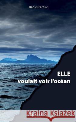 Elle Voulait Voir l'Océan Paraire, Daniel 9781978363076 Createspace Independent Publishing Platform - książka