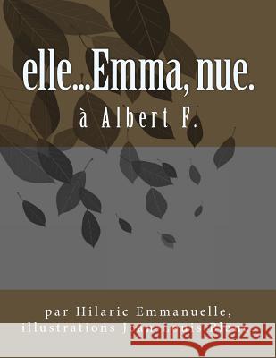 elle...Emma, nue. Emmanuelle, Hilaric 9781515292227 Createspace Independent Publishing Platform - książka