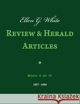 Ellen G. White Review & Herald Articles, Book II of IV Ellen G. White 9781492950769 Createspace - książka