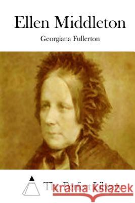 Ellen Middleton Georgiana Fullerton The Perfect Library 9781512058833 Createspace - książka