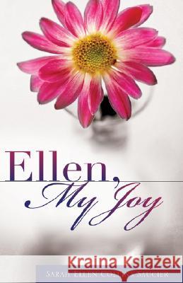 Ellen, My Joy Sarah Ellen Collins Saucier 9781604777161 Xulon Press - książka