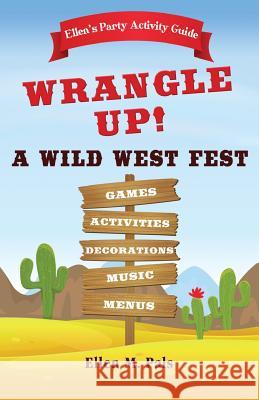 Ellen's Party Activity Guide: Wrangle Up A Wild West Fest Pals, Ellen M. 9780962772115 Aladdin Publishing Company - książka