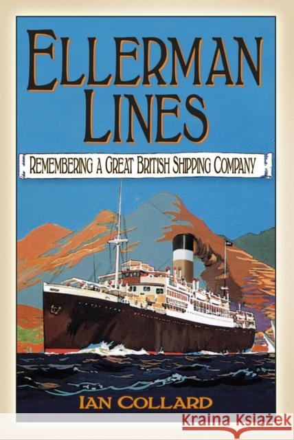 Ellerman Lines: Remembering a Great British Shipping Company Collard, Ian 9780752489636 The History Press Ltd - książka