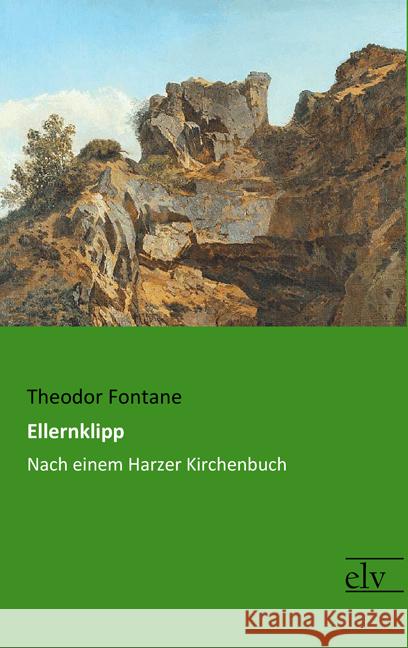 Ellernklipp : Nach einem Harzer Kirchenbuch Fontane, Theodor 9783959092180 Europäischer Literaturverlag - książka