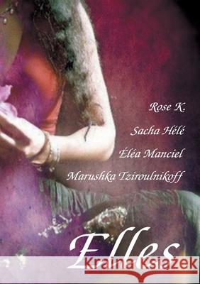 Elles Marushka Tziroulnikoff Rose K Sacha H 9782322267828 Books on Demand - książka