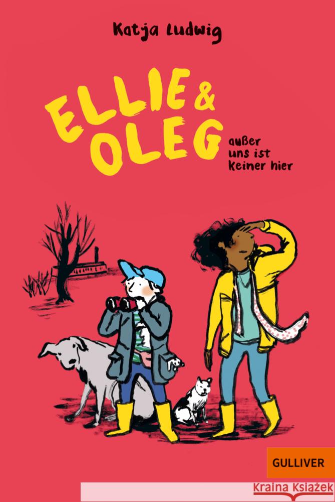 Ellie & Oleg. Außer uns ist keiner hier Ludwig, Katja 9783407813688 Gulliver von Beltz & Gelberg - książka