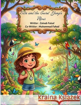 Ellie and the Secret Jungle River: A Brave Girl's Adventure Through Hidden Waters Fahad, Muhammad, Faisal, Zainab 9798184800738 Independently Published - książka