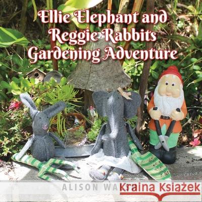 Ellie Elephant and Reggie rabbits Gardening Adventure: An Early Intervention Story About Slowing Down Alison Walsh 9781922618832 Inspiring Publishers - książka