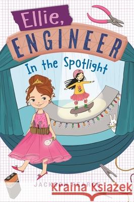 Ellie, Engineer: In the Spotlight Jackson Pearce 9781547601851 Bloomsbury Publishing PLC - książka