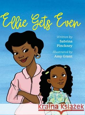 Ellie Gets Even Sabrina C Pinckney, Amy Grant 9781685150075 Palmetto Publishing - książka