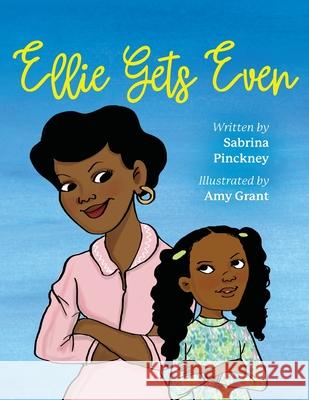 Ellie Gets Even Sabrina C Pinckney, Amy Grant 9781685150082 Palmetto Publishing - książka