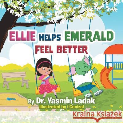 Ellie Helps Emerald Feel Better Dr Yasmin Ladak I Cenizal  9780228837428 Tellwell Talent - książka