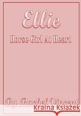 Ellie Horse Girl At Heart Vincent, Rachel 9781540300201 Createspace Independent Publishing Platform - książka