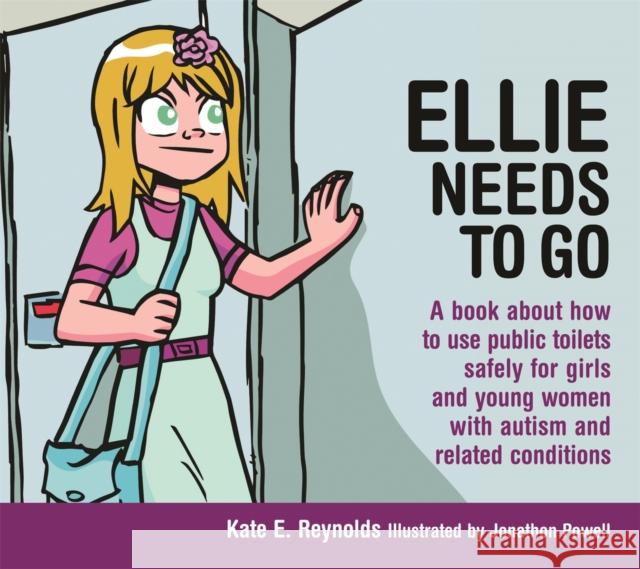Ellie Needs to Go: A Book about How to Use Public Toilets Safely for Girls and Young Women with Autism and Related Conditions Powell, Jonathon 9781849055246 Jessica Kingsley Publishers - książka