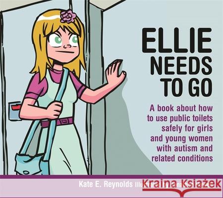 Ellie Needs to Go: A Book about How to Use Public Toilets Safely for Girls and Young Women with Autism and Related Conditions Powell, Jonathon 9781849055246 Jessica Kingsley Publishers - książka