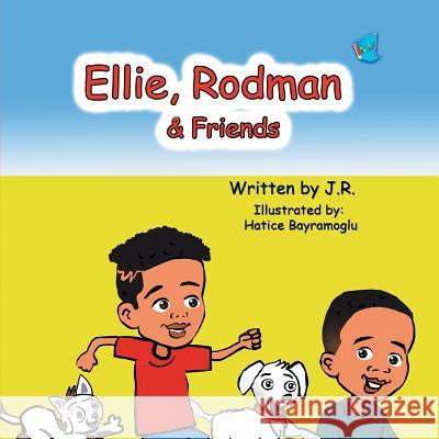 Ellie, Rodman & Friends J. R.                                    Hatice Bayramoglu 9781949081312 My Little Story Publishing LLC - książka