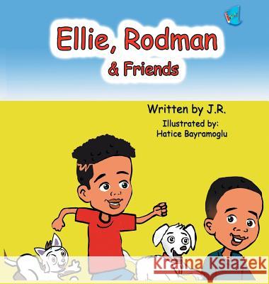 Ellie, Rodman & Friends J. R.                                    Hatice Bayramoglu 9781949081329 My Little Story Publishing LLC - książka