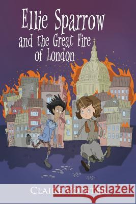 Ellie Sparrow and the Great Fire of London: Sizzling adventure story for girls ages 9-12 Vorster, Claire 9780956744111 Nielsen - książka