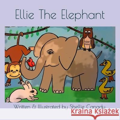 Ellie The Elephant Shellie L. Canady 9781791628789 Independently Published - książka
