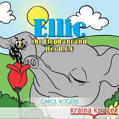 Ellie the Elephant and Her B.F.F. Carol Rogers 9781483677590 Xlibris Corporation - książka