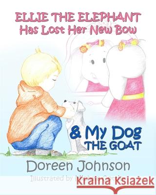 Ellie the Elephant Has Lost Her New Bow & My Dog The Goat Michele Cottier Doreen Renee Johnson 9781945976742 Eabooks Publishing - książka