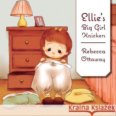 Ellie's Big Girl Knickers Rebecca Ottaway 9780994450609 Rebecca Ottaway - książka